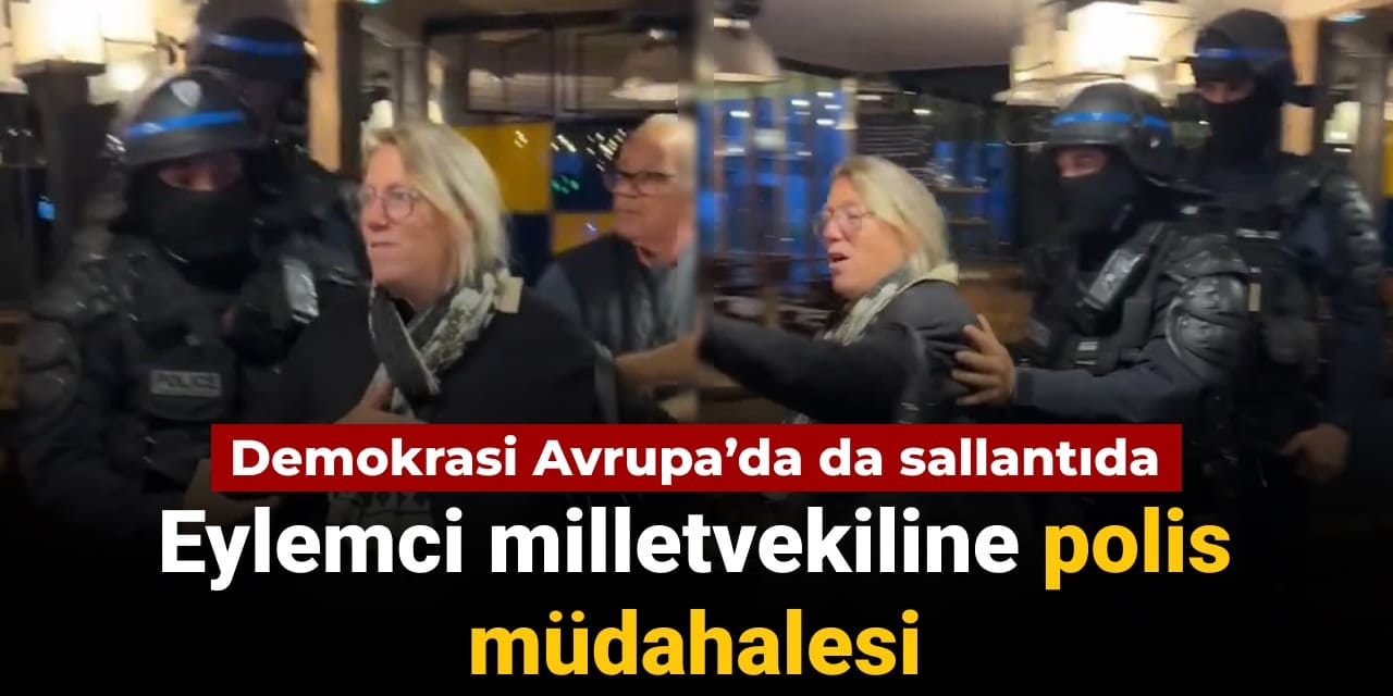 Demokrasi Avrupa’da da sallantıda: Eylemci milletvekiline polis müdahalesi