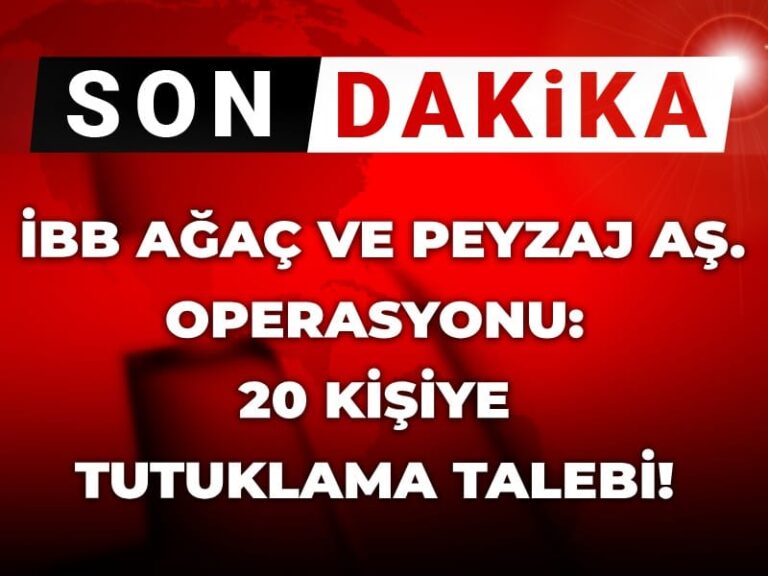 son-dakika-ibb-agac-ve-peyzaj-as-operasyonu-20-kisiye-tutuklama-talebi-PPpq9lIV